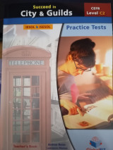Succeed in city and guilds, practice tests forlevel c2 cefr, Teachers book