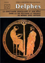Delphes: Le sanctuaire oraculaire et son role dans la vie politique et sociale du monde grec antique