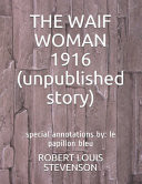 THE WAIF WOMAN 1916 (unpublished Story)