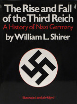 The Rise and Fall of the Third Reich A History of Nazi Germany, Illustrated and abridged