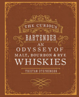 The Curious Bartender- an Odyssey of Malt, Bourbon & Rye Whiskies