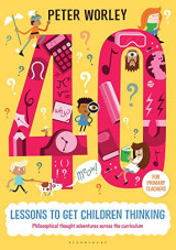 40 lessons to get children thinking: Philosophical thought adventures across the curriculum - Softcover