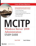 MCITP: Windows Server 2008 Server Administrator Study Guide