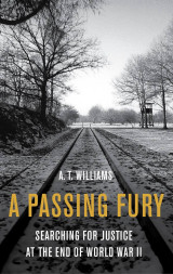 A Passing Fury: Searching for Justice at the End of World War II