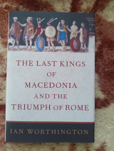 The Last Kings of Macedonia and the Triumph of Rome
