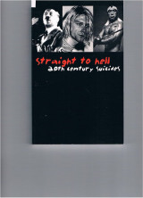 Straight To Hell: 20th Century Suicides