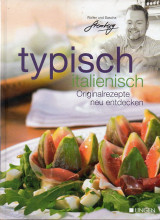 Typisch italienisch, originalrezepte neu entdecken