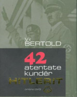 42 atentate kunder Hitlerit Vil Bertold