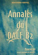 Annales du DALF B2: Nouveau avec corrigés et cassette