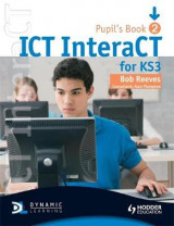 ICT InteraCT for Key Stage 3 Pupil's Book 2 2 Pupil's Book
