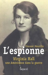 L'espionne. Virginia Hall: une americaine dans la guerre
