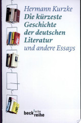 Die kürzeste Geschichte der deutschen Literatur und andere Essays