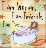 I Am Woman, I Am Invincible, I Am Tired…