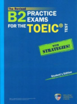 Β2 Practice Exams for the TOEIC Test with Strategies Student s Edition Revised