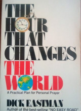 The Hour That Changes the World -A Practical Plan for Personal Prayer