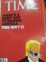 Time Magazine There's a Right Way to Reopen America. This Isn't it May 2020
