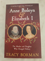 Anne Boleyn and Elisabeth I - The Mother and Daughter Who Changed History