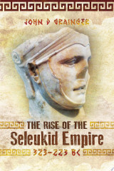 The Rise of the Seleukid Empire (323-223 BC)