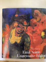 Emil Nolde: Ungemalte Bilder. Aquarelle und 'Worte am Rande'.