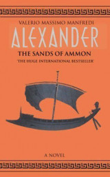 Alexander: The Sands of Ammon - A novel