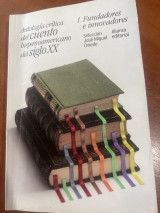 Antología crítica del cuento hispanoamericano del siglo XX : fundadores e innovadores