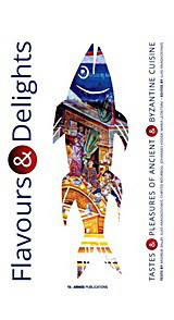 Flavours & Delights: Tastes & pleasures of Ancient and Byzantine Cuisune
