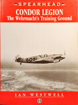 Condor Legion: The Wehrmacht's Training Ground (Spearhead)