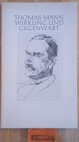 Thomas Mann. Wirkung und Gegenwart. Aus Anlass des hundertsten Geburtstages am 6. Juni 1975.