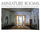 Miniature Rooms: The Thorne Rooms at the Art Institute of Chicago
