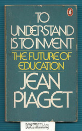 To Understand Is to Invent : The Future of Education