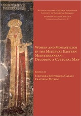 Women and Monasticism in the Medieval Eastern Mediterranean: Decoding a Cultural Map