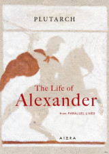 The Life of Alexander: from PARALLEL LIVES