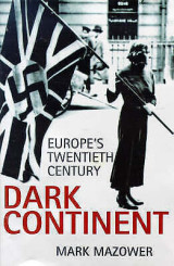 Dark Continent: Europes Twentieth Century - Hardcover