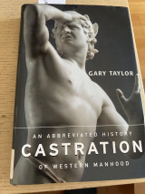 Castration. An abbreviated history of western manhood