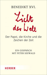 Licht der Welt: Der Papst, die Kirche und die Zeichen der Zeit.