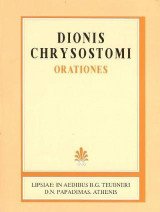 Dionis Chrysostomi orationes, vol. I (Δίωνος Χρυσοστόμου λόγοι, τόμος Α')