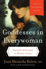 Goddesses in Everywoman (Thirtieth Anniversary Edition): Powerful Archetypes in Women's Lives