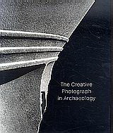 The Creative Photograph in Archaeology: From the Traveling Photographers of the 19th Century to the Creative Photography of the 20th