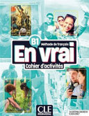 En vrai: Cahier d'activites - B1 + Audio