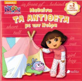 Ντόρα η μικρή εξερευνήτρια: Μαθαίνω ΤΑ ΑΝΤΙΘΕΤΑ με την Ντόρα: Με 2 σελίδες αυτοκόλλητα
