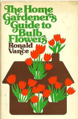 The Home Grardener's Guide to Bulb Flowers