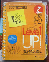 Level Up! The Guide To Great Video Game Design. 2nd Edition.