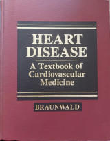 Heart disease A textbook of cardiovascular medicine