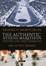 The authentic Athen's Marathon: History and great moments 1896 to the present