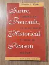 Sartre, Foucault, and historical reason. Toward an existentialist theory of history, Vol. I