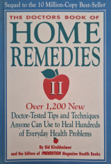 Doctors' Book of Home Remedies II : Over 1,000 New Doctor-Tested Tips and Techniques Anyone Can Use to Heal Hundreds of Everyday Health Problems