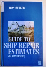 Guide to Ship Repair Estimates (In Man-Hours) by Don Butler (2000, Hardcover)