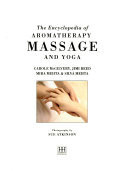 The Encyclopedia of Aromatherapy, Massage and Yoga