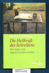 Die Heilkraft des Schreibens : Wie man vom eigenen Leben erzahlt