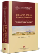 DIGNATIO RERUM Professor Elias Krispis: Essays of Law and International Relations,in Memory of Professor Elias Krispis. Editor: Anastasia Samara-Krispi